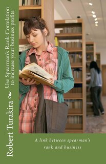 Front cover_Use Spearman's Rank Correlation to increase your business profits.