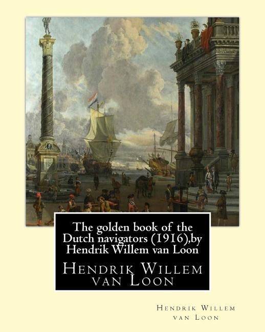 The golden book of the Dutch navigators (1916), by Hendrik Willem van Loon: Jan Huyghen van Linschoten (1563 - 8 February 1611) was a Dutch merchant, trader and historian. An alternative spelling of his second name is Huijgen.