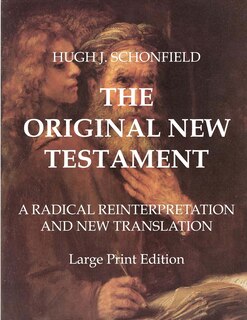The Original New Testament - Large Print Edition: A Radical Reinterpretation and New Translation