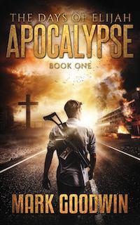 The Days of Elijah, Book One: Apocalypse: A Novel of the Great Tribulation in America