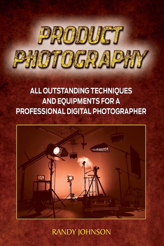 Product Photography: All outstanding Techniques and Equipments For a professional Digital photogragher