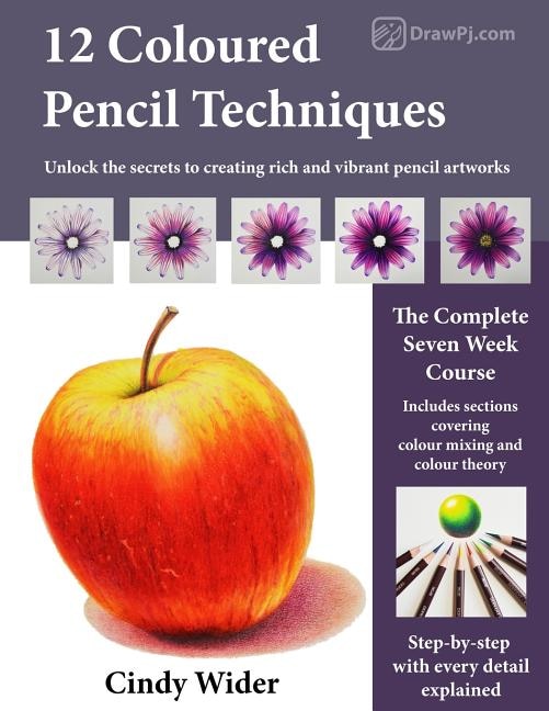 12 Coloured Pencil Techniques: Unlock the secrets to creating rich and vibrant pencil artworks