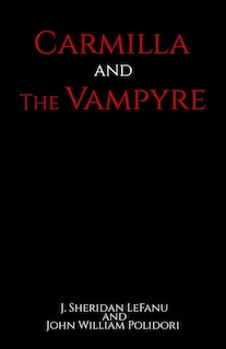 Front cover_Carmilla and The Vampyre