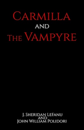 Carmilla and The Vampyre