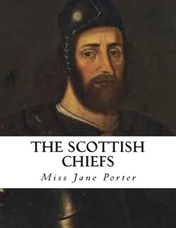 The Scottish Chiefs: An Historical Novel