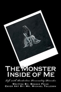 The Monster Inside of Me: Life with Borderline Personality Disorder