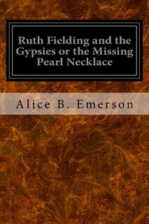 Ruth Fielding and the Gypsies or the Missing Pearl Necklace