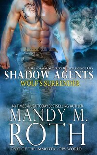 Wolf's Surrender: Part of the Immortal Ops World (Shadow Agents / PSI-Ops Book 1)