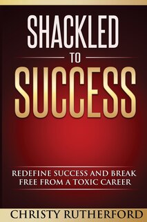 Front cover_Shackled To Success