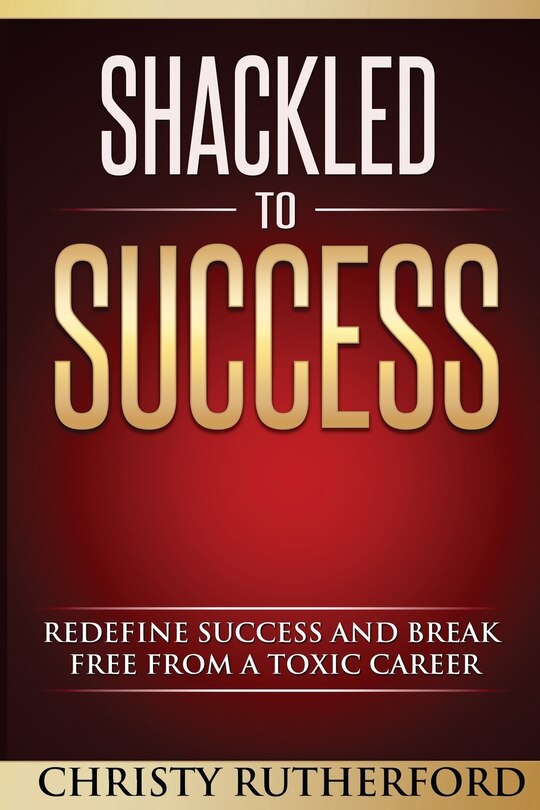 Front cover_Shackled To Success