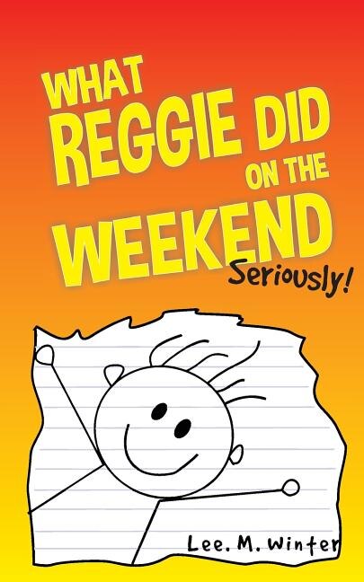 Front cover_What Reggie Did on the Weekend