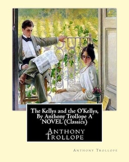 Couverture_The Kellys and the O'Kellys, By Anthony Trollope A NOVEL (Classics)