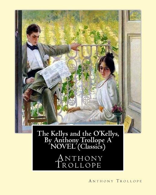 Couverture_The Kellys and the O'Kellys, By Anthony Trollope A NOVEL (Classics)