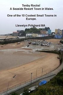 Tenby Rocks! a Seaside Resort Town in Wales. One of the 10 Coolest Small Towns in Europe