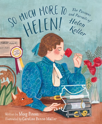 So Much More To Helen: The Passions And Pursuits Of Helen Keller