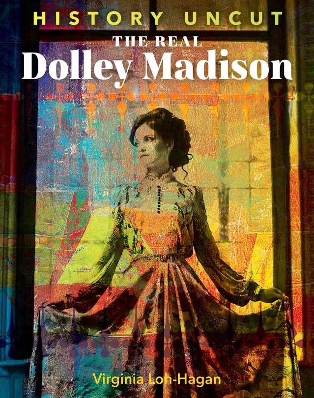 Front cover_The Real Dolley Madison