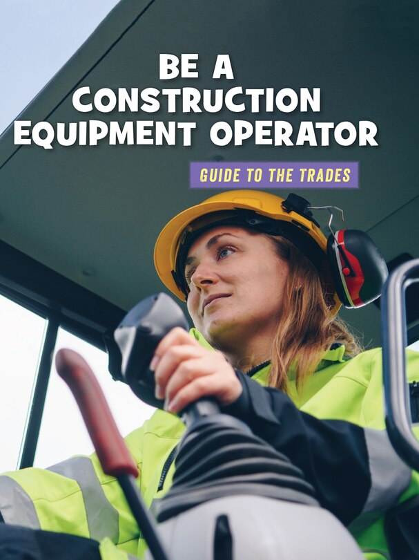 Couverture_Be a Construction Equipment Operator