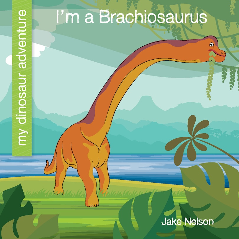 Front cover_I'm a Brachiosaurus