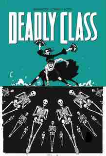 Deadly Class Volume 6: This Is Not The End by Rick Remender