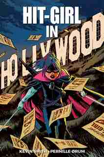 Hit-girl Volume 4: The Golden Rage Of Hollywood by Kevin Smith