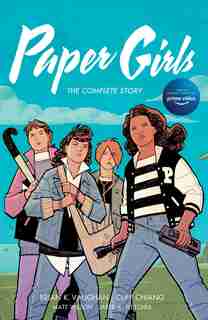 Paper Girls: The Complete Story by Brian K Vaughan