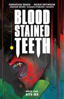 Blood Stained Teeth, Volume 1: Bite Me by Christian Ward