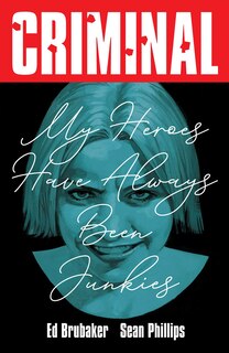 Couverture_Criminal Volume 8: My Heroes Have Always Been Junkies (New Edition)