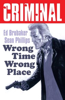 Front cover_Criminal Volume 7: Wrong Place Wrong Time (New Edition)