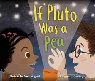 If Pluto Was a Pea by Gabrielle Prendergast