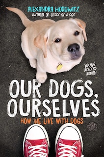Couverture_Our Dogs, Ourselves -- Young Readers Edition