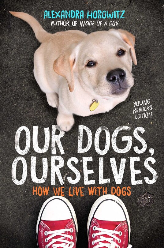 Front cover_Our Dogs, Ourselves -- Young Readers Edition