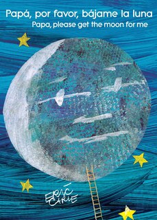 Couverture_Papá, por favor, bájame la luna (Papa, Please Get the Moon for Me) (Spanish-English bilingual edition)