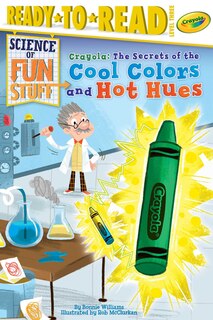 Front cover_Crayola! The Secrets of the Cool Colors and Hot Hues