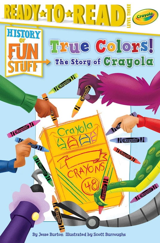 True Colors! The Story of Crayola: Ready-to-read Level 3