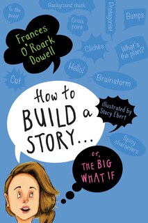 Front cover_How To Build A Story . . . Or, The Big What If