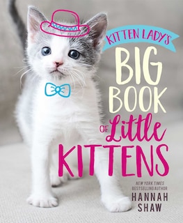 Front cover_Kitten Lady's Big Book of Little Kittens
