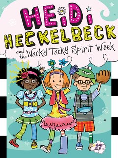 Front cover_Heidi Heckelbeck and the Wacky Tacky Spirit Week