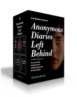 Anonymous Diaries Left Behind (Boxed Set): Lucy in the Sky; Letting Ana Go; Calling Maggie May; Breaking Bailey