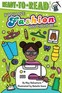 Front cover_If You Love Fashion, You Could Be...