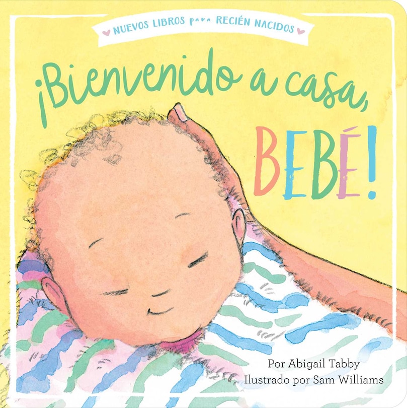 Front cover_¡bienvenido A Casa, Bebé! (welcome Home, Baby!)