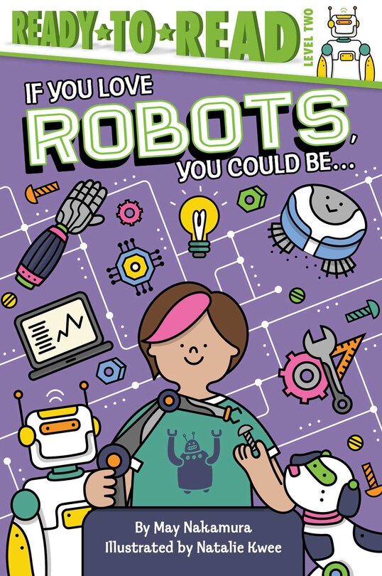 Front cover_If You Love Robots, You Could Be...