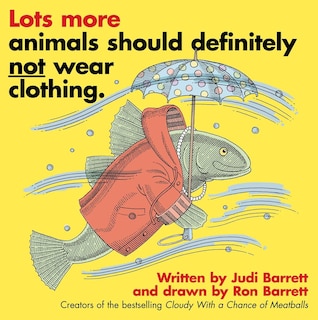 Front cover_Lots More Animals Should Definitely Not Wear Clothing.