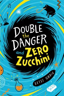 Front cover_Double the Danger and Zero Zucchini