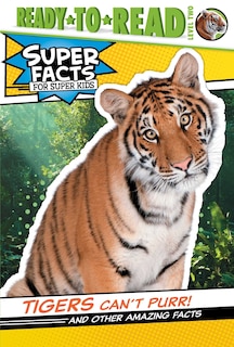 Tigers Can't Purr!: And Other Amazing Facts (ready-to-read Level 2)