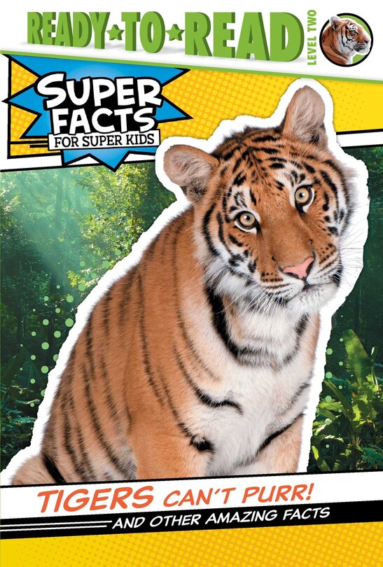 Tigers Can't Purr!: And Other Amazing Facts (ready-to-read Level 2)