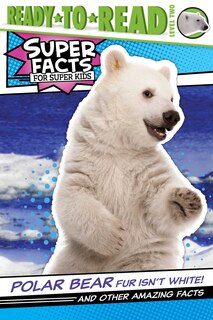 Couverture_Polar Bear Fur Isn't White!