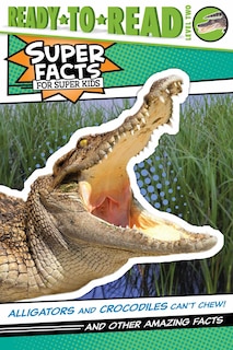 Front cover_Alligators and Crocodiles Can't Chew!