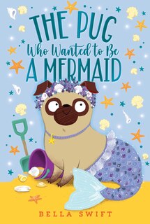 Couverture_The Pug Who Wanted to Be a Mermaid