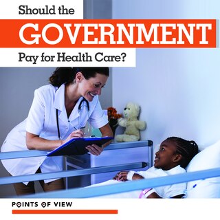 Couverture_Should the Government Pay for Health Care?