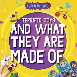 Couverture_Terrific Toys and What They Are Made of